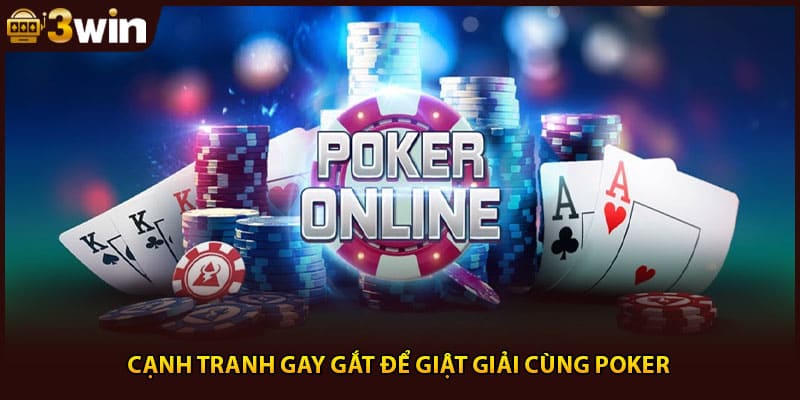 Cạnh tranh gay gắt để giật giải cùng Poker
