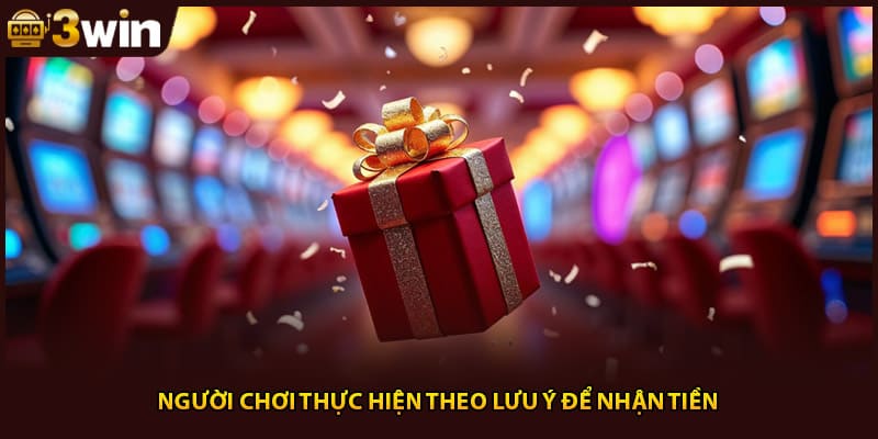 Người chơi thực hiện theo lưu ý để nhận tiền