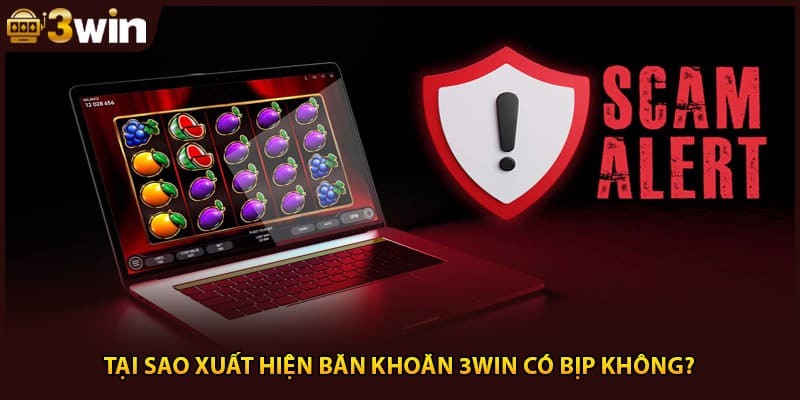 Tại sao xuất hiện băn khoăn 3WIN có bịp không?
